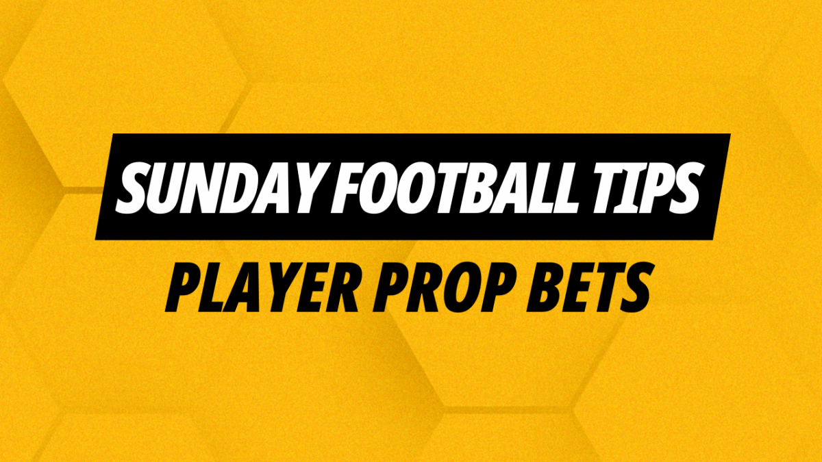 Sunday Football Tips Player Prop Bets 